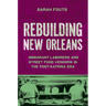 Rebuilding New Orleans: Immigrant Laborers and Street Food Vendors in the Post-Katrina Era