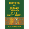 Frontiers of Hispanic Theology in the United States