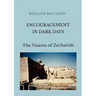 Encouragement in Dark Days: The Visions of Zechariah