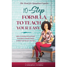 The 10-Step Formula To Teach Your Easy