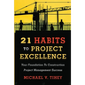 21 Habits to Project Excellence: Your Foundation to Construction Project Management Success