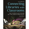 Connecting Libraries with Classrooms: The Curricular Roles of the Media Specialist