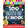 100 Days Of School: Dot Markers Activity Book 100 Days Smarter Teacher Student 100th Day of school Coloring Book For Kids Do a dot Kinderg