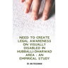 Need to create legal awareness on visually disabled in Hubballi-Dharwad Area: An