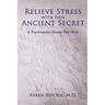 Relieve Stress With this Ancient Secret: A Psychiatrist Shows You How