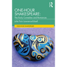 One-Hour Shakespeare: The Early Comedies and Romances
