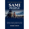 Sami People: Europe's Forgotten Indigenous Nation and Their Enduring Fight for Survival