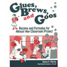 Glues Brews and Goos