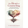 The Heart of Counseling: Discovering and Embracing Your Authentic Self as a Therapist