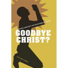 Goodbye Christ?: Christianity, Masculinity, and the New Negro Renaissance