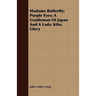 Madame Butterfly; Purple Eyes; A Gentleman of Japan and a Lady; Kito; Glory