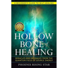 The Hollow Bone of Healing: Miracles and Messages from the Quantum Field of Source Energy