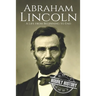 Abraham Lincoln: A Life from Beginning to End