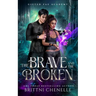 The Brave and The Broken: Gifted Fae Academy - Book Two