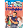 I Want to Be a Firefighter: A My Community I Can Read