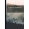 The Country Boy: The Story Of His Own Early Life