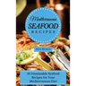 Mediterranean Seafood Recipes: 50 Unmissable Seafood Recipes for Your Mediterranean Diet
