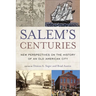 Salem's Centuries: New Perspectives on the History of an Old American City