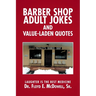 Barber Shop Adult Jokes and Value-Laden Quotes: Laughter is the Best Medicine