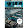 Navigating Life with Jesus (Large Print Edition): Let Jesus be your compass in every season of life