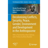 Decolonising Conflicts, Security, Peace, Gender, Environment and Development in the Anthropocene