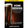 Home Brewing: 70 Top Secrets & Tricks to Beer Brewing Right the First Time: A Guide to Home Brew Any Beer You Want (with Recipe Jour