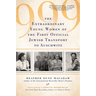 999: The Extraordinary Young Women of the First Official Jewish Transport to Auschwitz