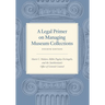 A Legal Primer on Managing Museum Collections, Fourth Edition