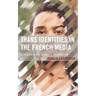 Trans Identities in the French Media: Representation, Visibility, Recognition