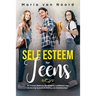 Self Esteem for Teens: Six Proven Methods for Building Confidence and Achieving Success in Dating and Relationships
