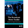 The Broadcast News Toolkit: Inside the Digital Newsroom