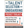 Talent Selection and Onboarding Tool Kit: How to Find, Hire, and Develop the Best of the Best