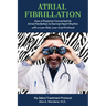 Atrial Fibrillation: How A Physician Converted his Atrial Fibrillation to Normal Heart Rhythm with a Low-Risk. Low-Cost Protocol