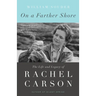 On a Farther Shore: The Life and Legacy of Rachel Carson