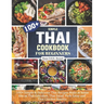 Thai Cookbook For Beginners: 100+ Simple & Delicious Thai Recipes Make at home like as Thai fishcakes, Thai Salad, Pork Satay and Thai Chicken Risotto