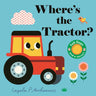 Where's the Tractor?: (An Interactive, Sensory Lift-The-Flap Book with Felt Flaps and a Mirror for Babies & Toddlers. Farm Friends Include a Farmer, C