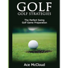 Golf: Golf Strategies: The Perfect Swing: Golf Game Preparation