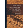 A History of Land Mammals in the Western Hemisphere