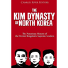 The Kim Dynasty of North Korea: The Notorious History of the Hermit Kingdom's Supreme Leaders