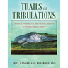 Trails and Tribulations: Stories of Hunting Elk and Packing Mules in Wyoming's High Country