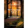 The trees have a lot to tell us - A book of awakening -: "Wake up and perceive us - we are at your side, as soon as you recognize us."