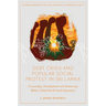 Debt Crisis and Popular Social Protest in Sri Lanka: Citizenship, Development and Democracy Within Global North-South Dynamics