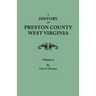 History of Preston County, West Virginia. in Two Volumes. Volume I