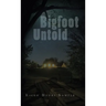 Bigfoot Untold
