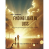 Finding Light in Loss: A Journey of Healing After the Loss of a Father