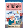 A Hairy Case of Murder At The Animal Sanctuary: Cozy & Clean Mysteries