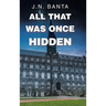 All That Was Once Hidden