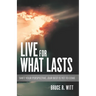 Live For What Lasts: Shift Your Perspective...Our Best Is Yet to Come