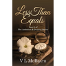Less Than Equals: Part 2 of The Ambition & Destiny Series