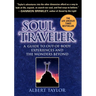 Soul Traveler: A Guide to Out-Of-Body Experiences and the Wanders Beyond